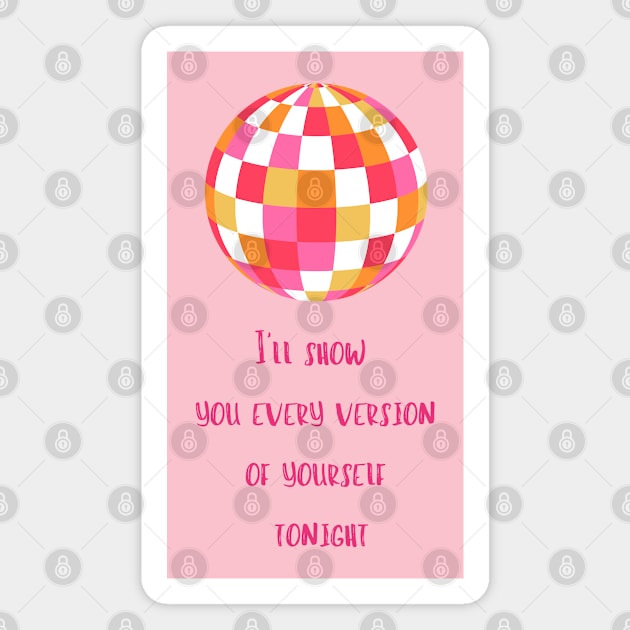 Mirrorball, I'll show you every version of yourself Magnet by kuallidesigns